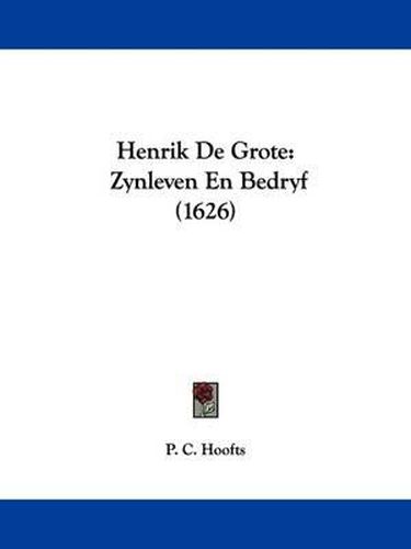 Cover image for Henrik De Grote: Zynleven En Bedryf (1626)