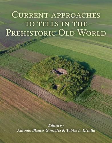 Cover image for Current Approaches to Tells in the Prehistoric Old World