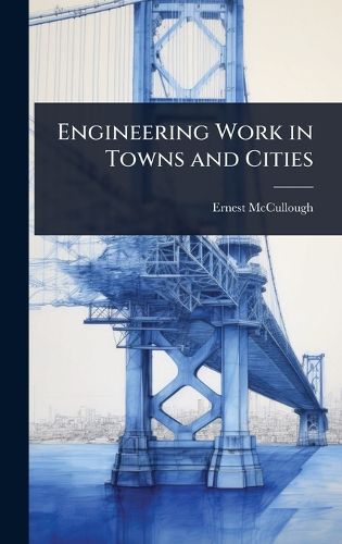 Cover image for Engineering Work in Towns and Cities