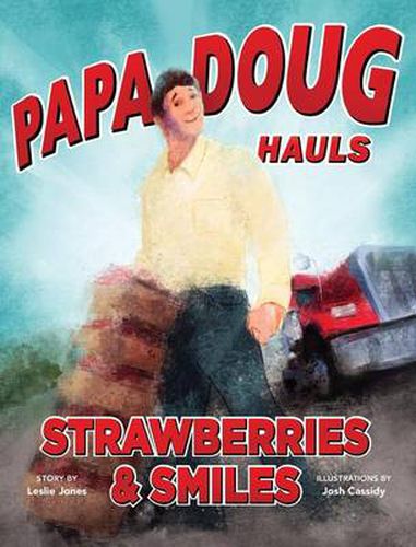 Cover image for Papa Doug Hauls Strawberries & Smiles