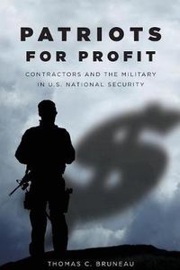 Cover image for Patriots for Profit: Contractors and the Military in U.S. National Security