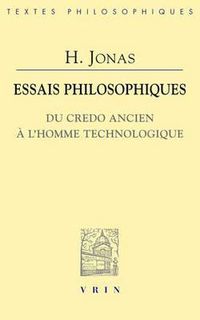 Cover image for Essais Philosophiques: Du Credo Ancien a l'Homme Technologique