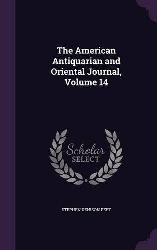 Cover image for The American Antiquarian and Oriental Journal, Volume 14