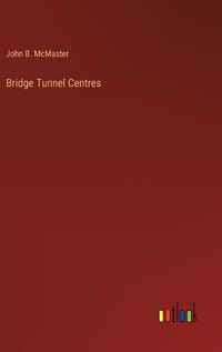 Cover image for Bridge Tunnel Centres