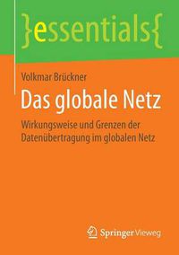 Cover image for Das globale Netz: Wirkungsweise und Grenzen der Datenubertragung im globalen Netz