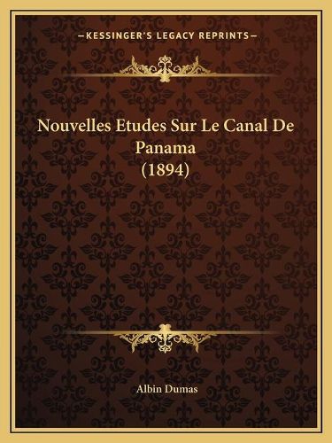 Cover image for Nouvelles Etudes Sur Le Canal de Panama (1894)