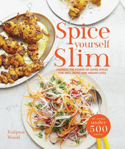 Cover image for Spice Yourself Slim: Harness the power of spices for health, wellbeing and weight-loss