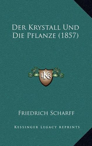 Cover image for Der Krystall Und Die Pflanze (1857)