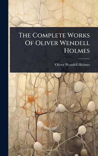 Cover image for The Complete Works Of Oliver Wendell Holmes