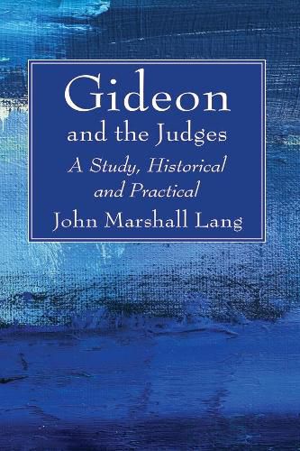 Gideon and the Judges: A Study, Historical and Practical