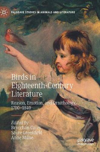 Cover image for Birds in Eighteenth-Century Literature: Reason, Emotion, and Ornithology, 1700-1840