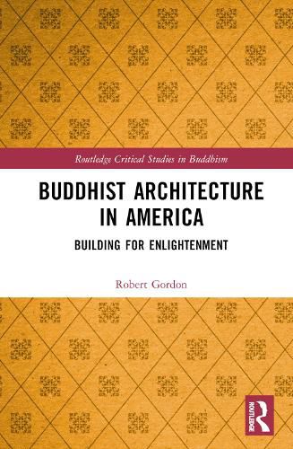 Buddhism and Architecture in America: Building for Enlightenment