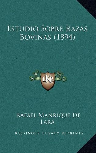 Cover image for Estudio Sobre Razas Bovinas (1894)