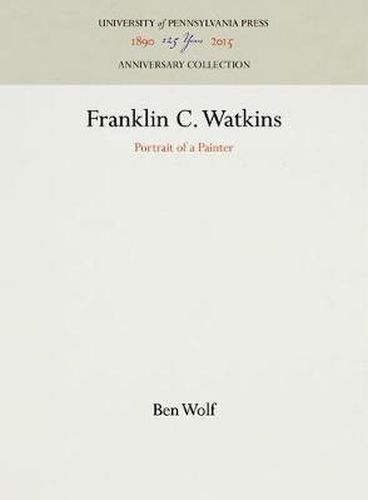 Franklin C. Watkins: Portrait of a Painter