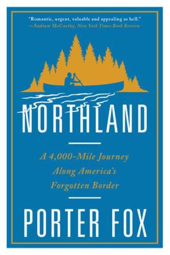 Cover image for Northland: A 4,000-Mile Journey Along America's Forgotten Border