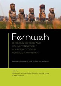 Cover image for Fernweh: Crossing borders and connecting people in archaeological heritage management. Essays in honour of prof. Willem J.H. Willems