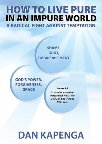 Cover image for How To Live Pure In An Impure World: A Radical Fight Against Temptation