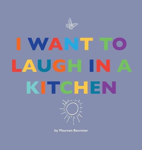 Cover image for I Want to Laugh in a Kitchen