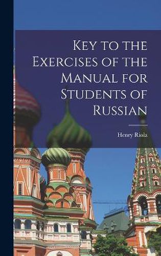 Cover image for Key to the Exercises of the Manual for Students of Russian