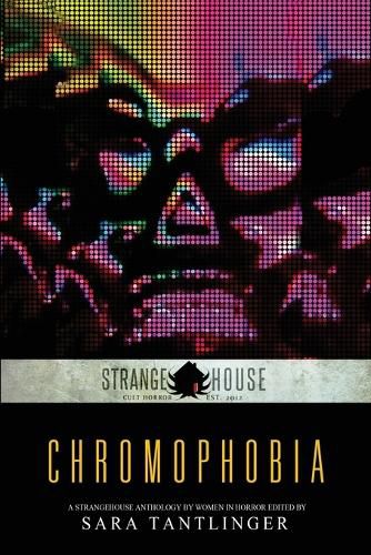 Cover image for Chromophobia: A Strangehouse Anthology by Women in Horror