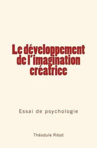 Cover image for Le developpement de l'imagination creatrice: Essai de psychologie