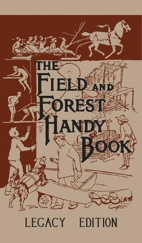 Cover image for The Field And Forest Handy Book (Legacy Edition): New Ideas For Out Of Doors