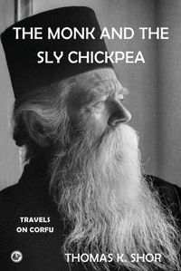 Cover image for The Monk and the Sly Chickpea: Travels on Corfu