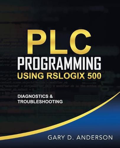 Cover image for PLC Programming Using RSLogix 500: Diagnostics & Troubleshooting
