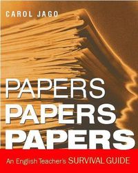 Cover image for Papers, Papers, Papers: An English Teacher's Survival Guide