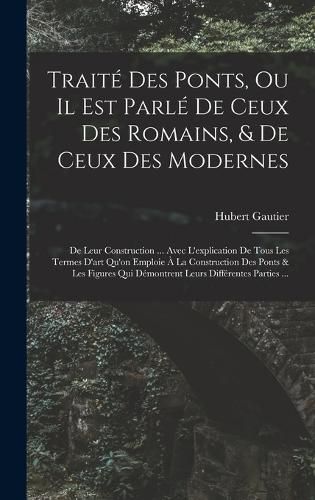 Cover image for Traite Des Ponts, Ou Il Est Parle De Ceux Des Romains, & De Ceux Des Modernes
