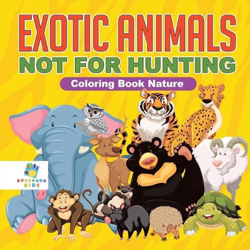 Cover image for Exotic Animals - Not for Hunting Coloring Book Nature