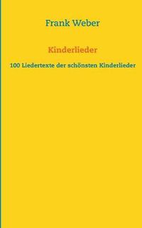 Cover image for Kinderlieder: 100 Liedertexte der schoensten Kinderlieder