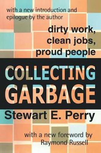 Cover image for Collecting Garbage: Dirty Work, Clean Jobs, Proud People