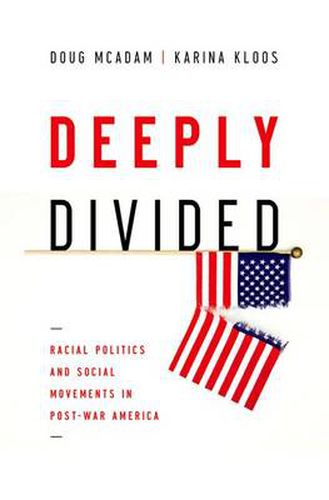 Cover image for Deeply Divided: Racial Politics and Social Movements in Post-War America