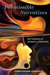 Cover image for Permissible Narratives: The Promise of Latino/A Literature