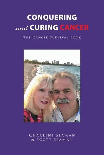 Cover image for Conquering and Curing Cancer: The Cancer Survival Book