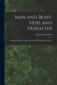 Cover image for Man and Beast, Here and Hereafter
