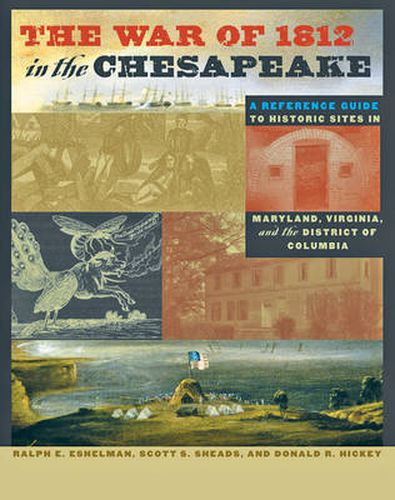 Cover image for The War of 1812 in the Chesapeake: A Reference Guide to Historic Sites in Maryland, Virginia, and the District of Columbia