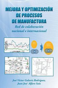 Cover image for Mejora y Optimizaci n de Procesos de Manufactura: Red de Colaboraci n Nacional E Internacional