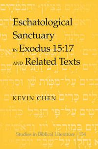 Cover image for Eschatological Sanctuary in Exodus 15:17 and Related Texts