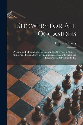 Cover image for Showers for All Occasions; a Handbook of Complete Information for All Types of Showers With Detailed Suggestions for Invitations, Menus, Entertainment, Decorations, Refreshments, Etc