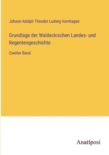 Cover image for Grundlage der Waldeckischen Landes- und Regentengeschichte