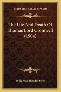 Cover image for The Life and Death of Thomas Lord Cromwell (1904)