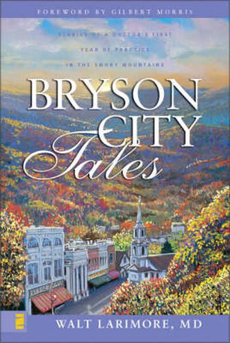 Cover image for Bryson City Tales: Stories of a Doctor's First Year of Practice in the Smoky Mountains