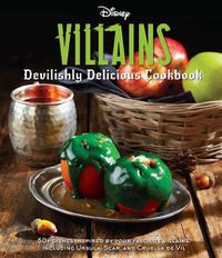 Cover image for Disney Villains: Devilishly Delicious Cookbook