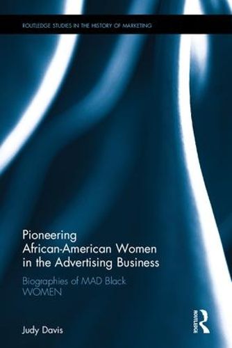 Cover image for Pioneering African-American Women in the Advertising Business: Biographies of MAD Black WOMEN