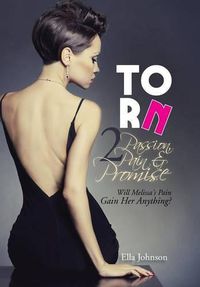 Cover image for Torn 2: Passion, Pain & Promise: Will Melissa's Pain Gain Her Anything?