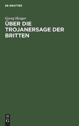 Cover image for UEber Die Trojanersage Der Britten: Inaugural-Dissertation Zur Erlangung Der Philosophischen Doktorwurde an Der Kgl. Ludwigs-Maximilians-Universitat Zu Munchen