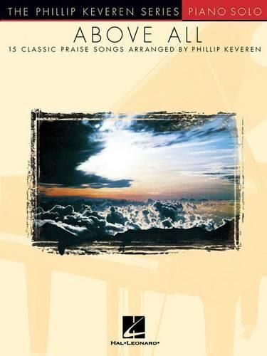 Cover image for Above All: 15 Classic Praise Songs Arranged for Piano Solo