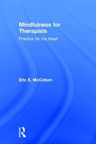 Cover image for Mindfulness for Therapists: Practice for the Heart
